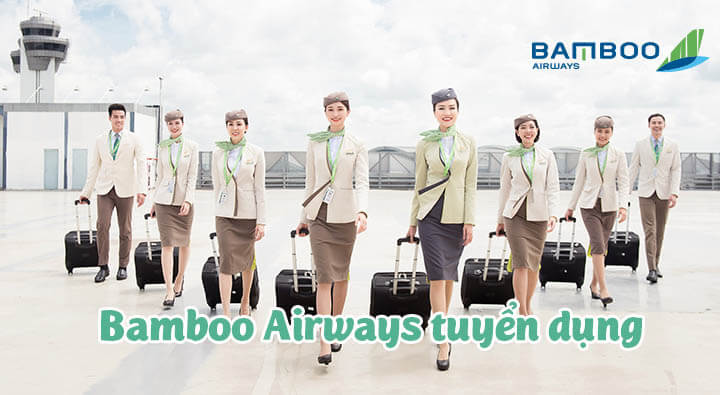 Tuyển dụng tiếp viên hàng không Bamboo Airways tháng 06, 07, 08/2020