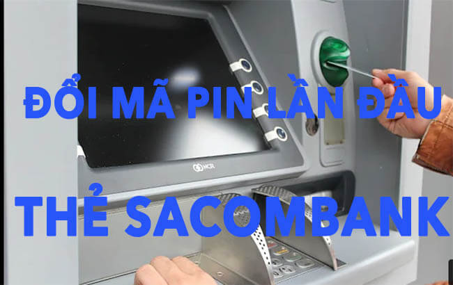 Cach-doi-ma-pin-the-sacombank-lan-dau.jpg