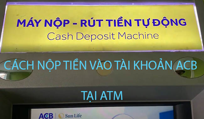 Cach-nop-tien-mat-truc-tiep-vao-tai-khoan-acb-tai-cay-atm.jpg