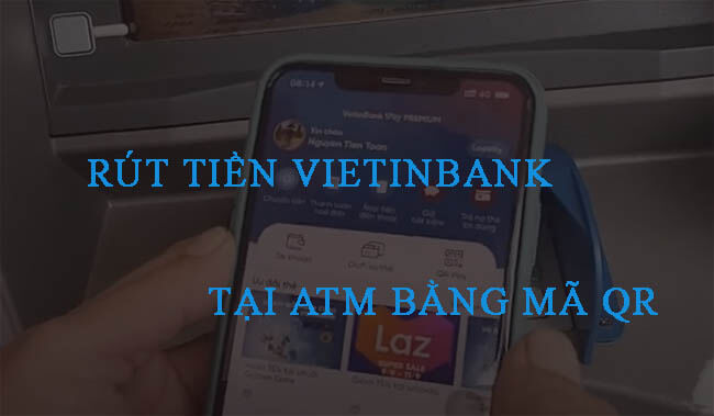 Cach-rut-tien-tại-ATM-Vietinbank-khong-can-the-bang-ma-QR.jpg