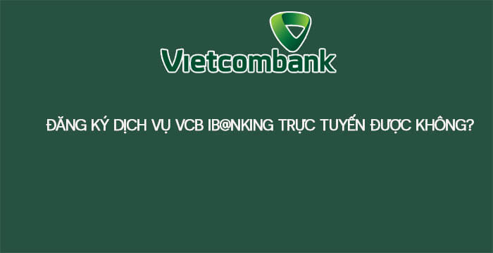 dang-ky-dich-vu-internet-banking-vcb-online.jpg