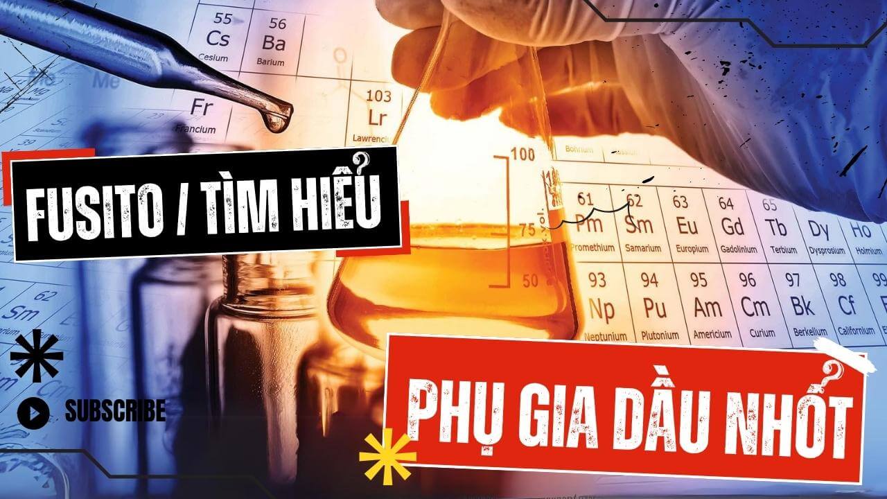 dau-nhot-fusito-tim-hieu-ve-phu-gia-dau-nhot.jpg