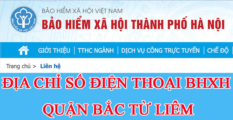 Địa chỉ, số điện thoại cơ quan BHXH Quận Bắc Từ Liêm, TP. Hà Nội