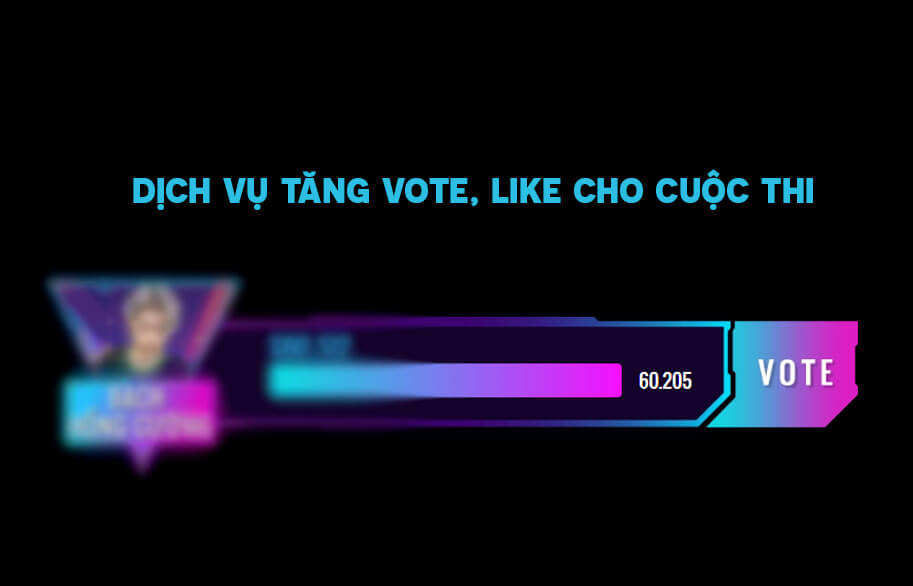 Dịch vụ tăng vote, like, bình chọn cho cuộc thi