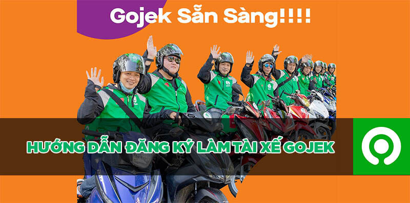 	 Hướng dẫn quy trình đăng ký làm tài xế Gojek