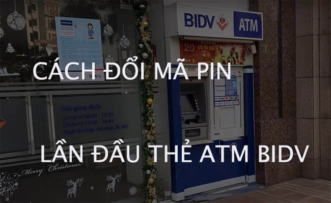 Huong-dan-doi-ma-pin-lan-dau-the-ATM-BIDV.jpg