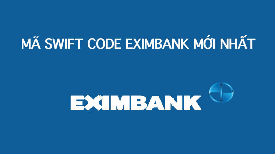 Mã Swift Code ngân hàng eximbank mới nhất