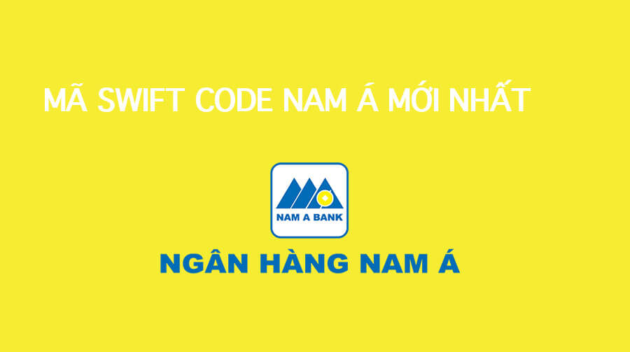 ma-swift-code-moi-nhat-cua-ngan-hang-nam-a (1).jpg