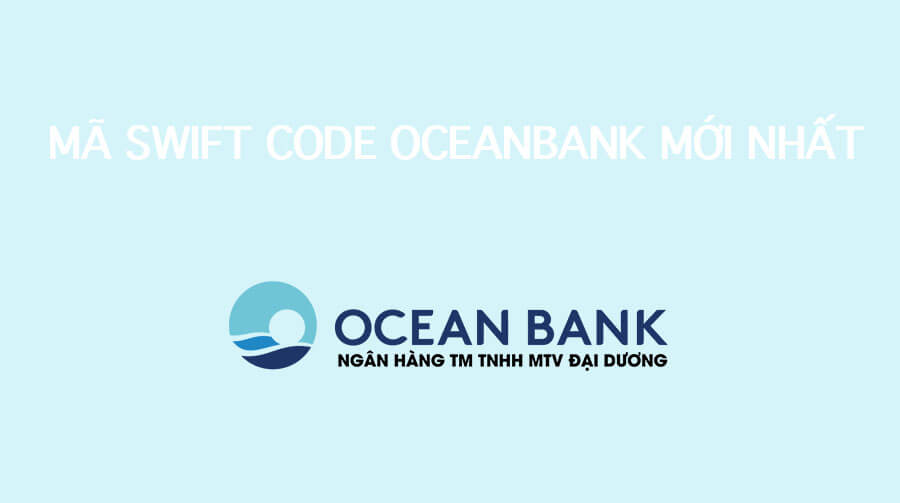 Mã Swift Code ngân hàng oceanbank mới nhất