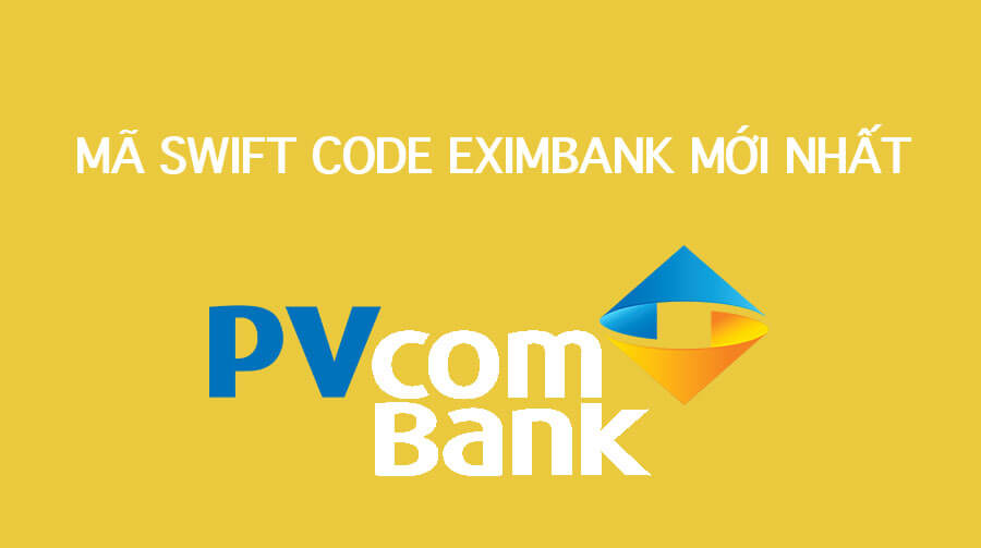 Mã Swift Code ngân hàng pvcombank mới nhất