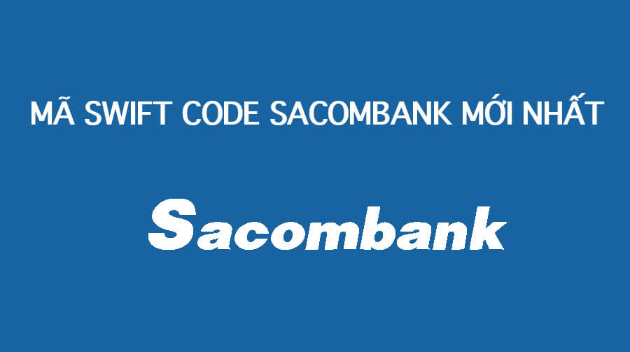 Mã Swift Code ngân hàng sacombank mới nhất