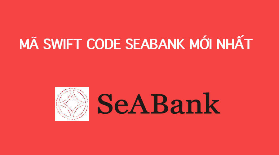 ma-swift-code-moi-nhat-cua-ngan-hang-seabank (1).jpg