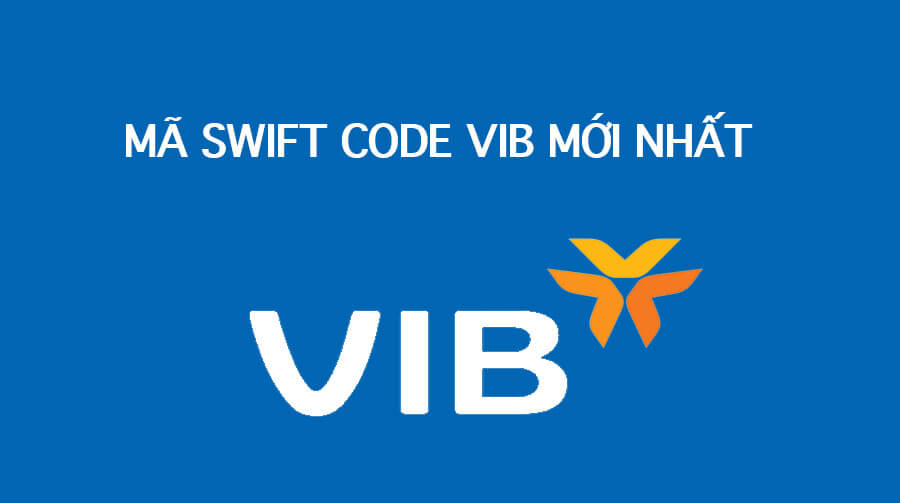 Mã Swift Code ngân hàng VIB mới nhất