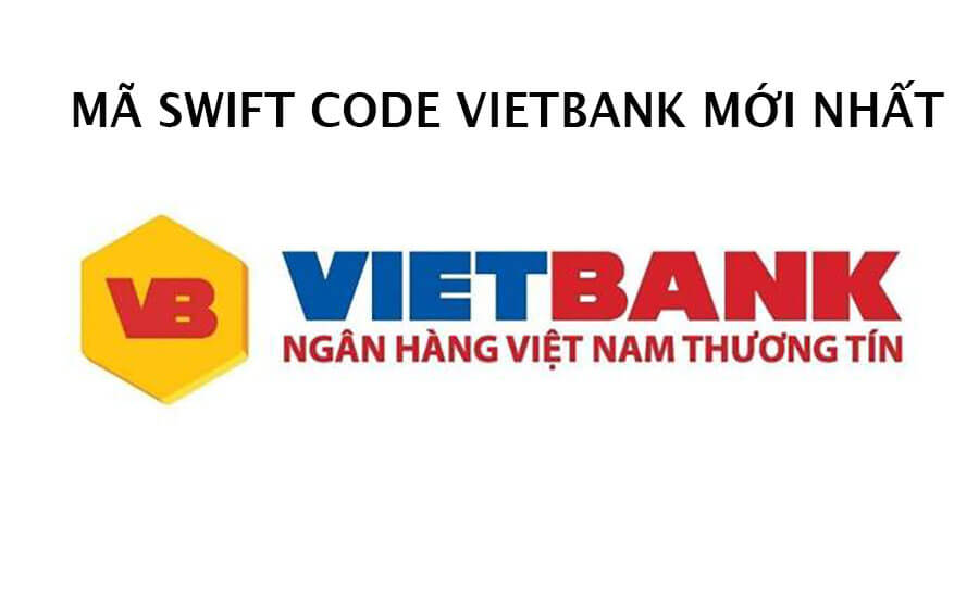 Mã Swift Code ngân hàng Vietbank mới nhất