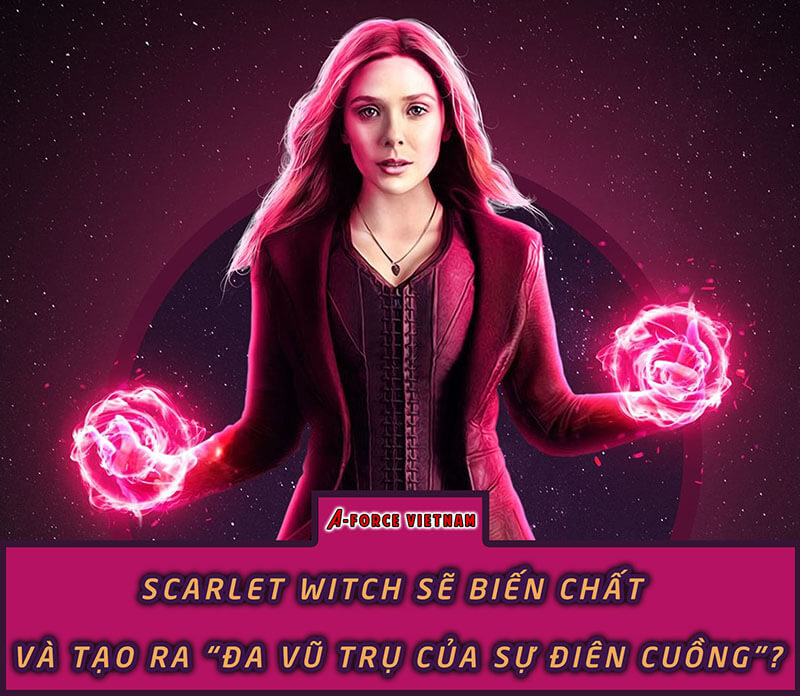 Scarlet Witch sẽ biết chất và tạo ra ĐÃ VŨ TRỰ CỦA SỰ ĐIÊN CUỒNG.jpg