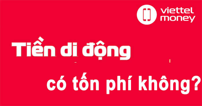 Sử dụng tiền di động Viettel có mất phí không?