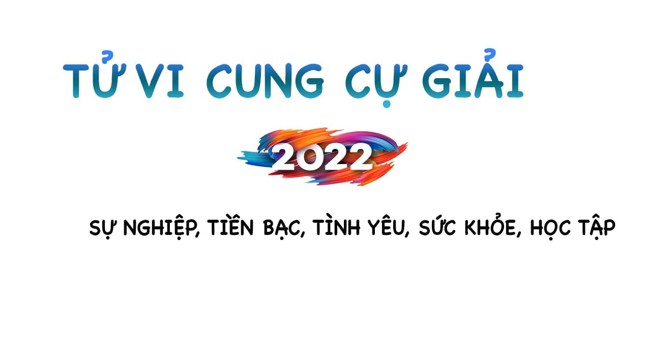 Tử vi Cự giải 2022: Sự nghiệp, Tiền bạc, tình yêu, sức khỏe, học tập