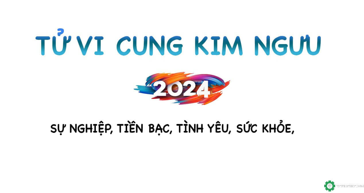 Tử vi Kim Ngưu 2024: Sự nghiệp, Tiền bạc, tình yêu, sức khỏe