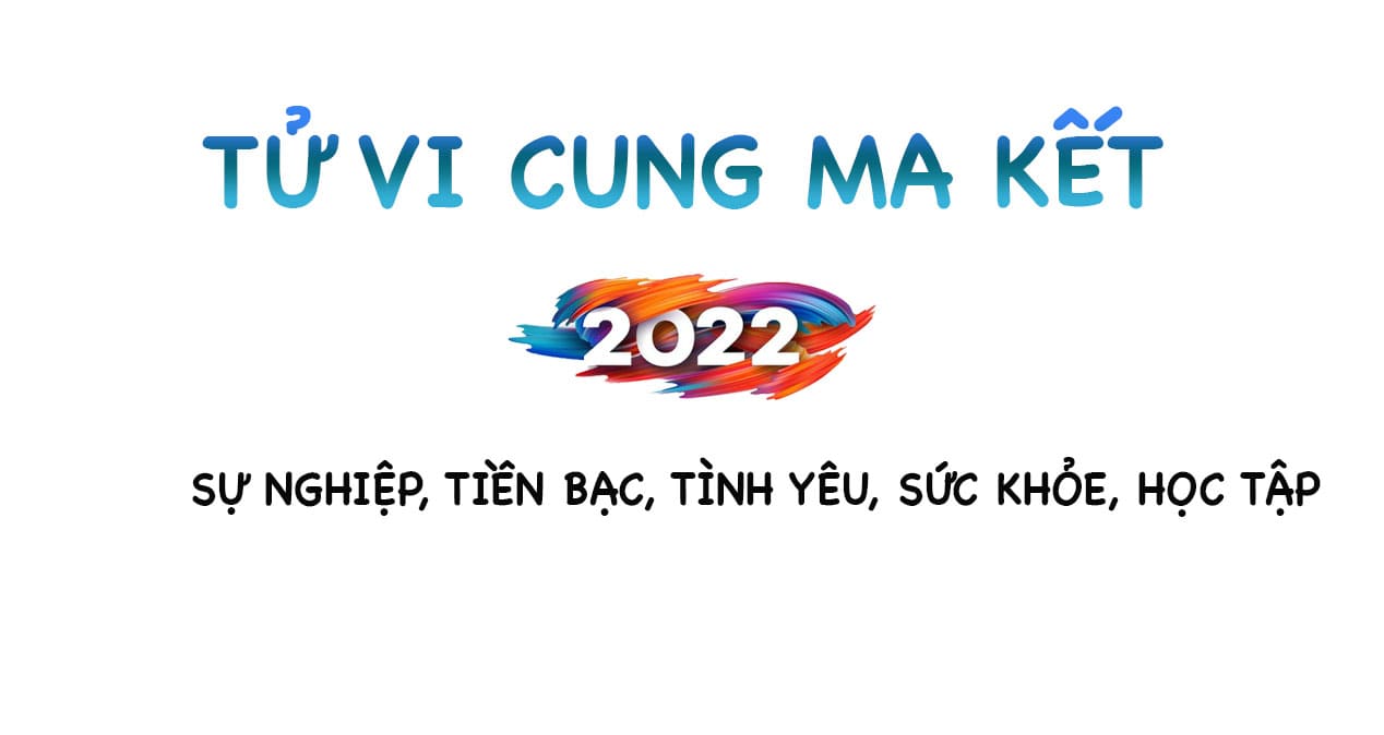 Tử vi Ma kết 2022: Sự nghiệp, tiền bạc, tình yêu, sức khỏe, học tập