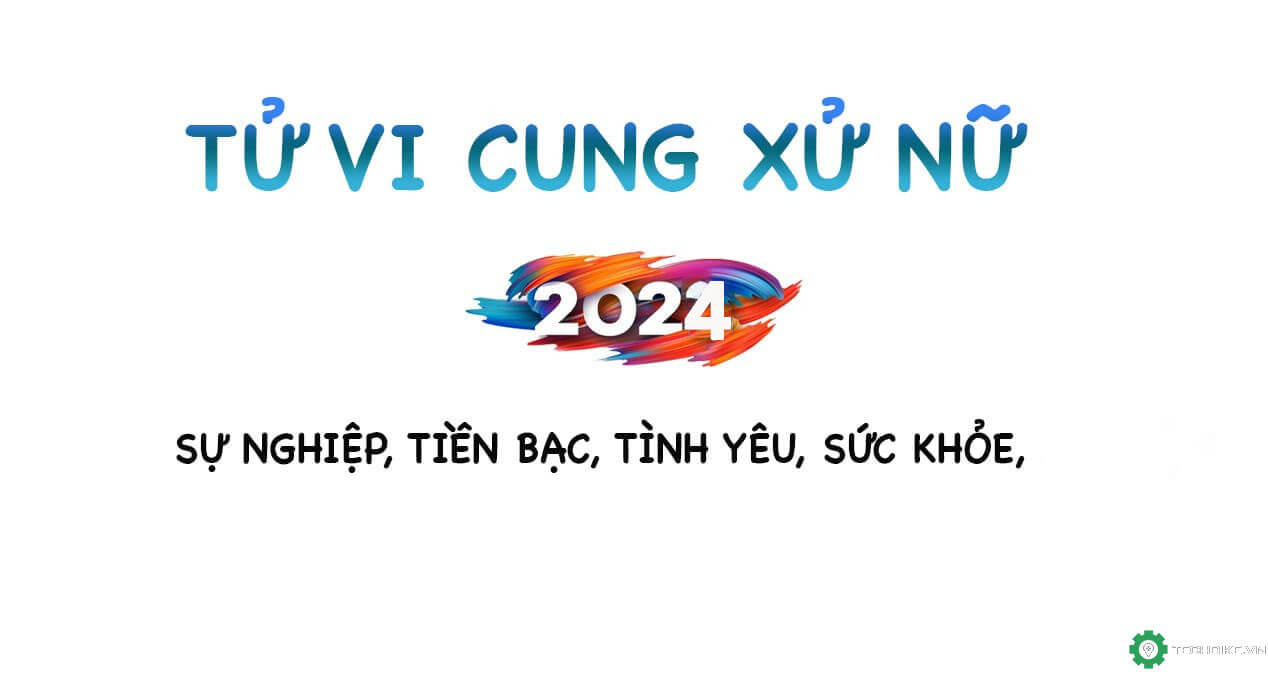 Tử vi Xử Nữ 2024: Sự nghiệp, Tiền bạc, tình yêu, sức khỏe