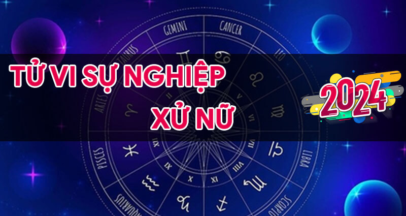 Tử vi sự nghiệp cung Xử Nữ 2024