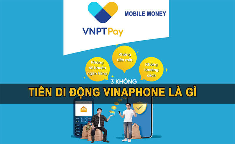 vnpt-mobile-money-tien-di-dong-vinaphone-la-gi-va-cac-thong-tin-lien-quan.jpg