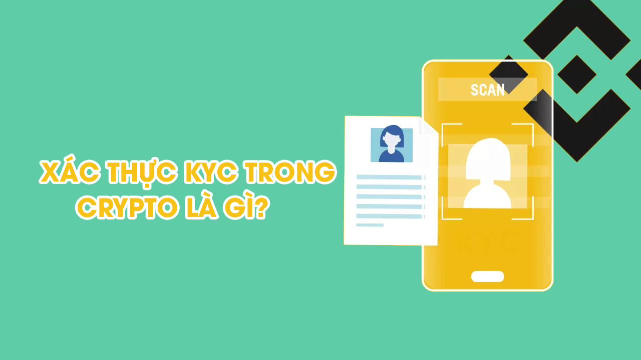 Xác thực KYC trong Crypto là gì và tại sao phải xác thực KYC