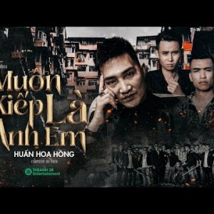 Muôn Kiếp Là Anh Em - Huấn Hoa Hồng x Du Thiên - Official MV