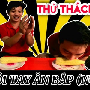 Thử thách trói tay ăn bắp ngô